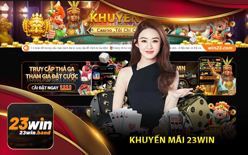 Khuyến Mãi 23Win : Hệ Thống Ưu Đãi Hàng Đầu Khu Vực