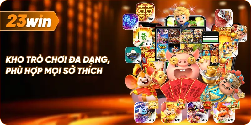 Kho Trò Chơi Đa Dạng, Phù Hợp Mọi Sở Thích